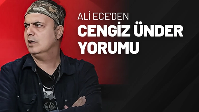 Ali Ece’den Cengiz Ünder Yorumu