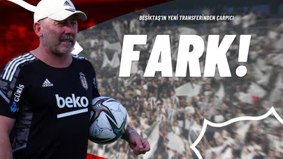 Beşiktaş’ın Yeni Transferinden Çarpıcı Fark!