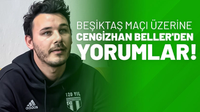 Beşiktaş Maçı Üzerine Cengizhan Beller’den Yorumlar!