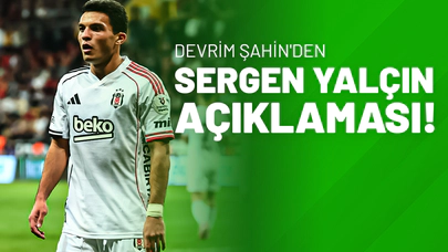 Devrim Şahin'den Sergen Yalçın Açıklaması!