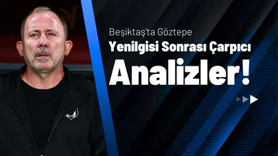 Beşiktaş’ta Göztepe Yenilgisi Sonrası Çarpıcı Analizler!