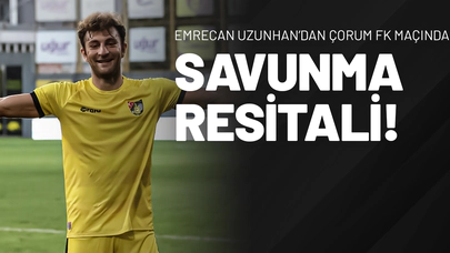 Emrecan Uzunhan’dan Çorum FK Maçında Savunma Resitali!