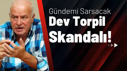 Gündemi Sarsacak Dev Torpil Skandalı!