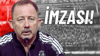 Süper Lig’de Haftanın Takımında Beşiktaş İmzası!