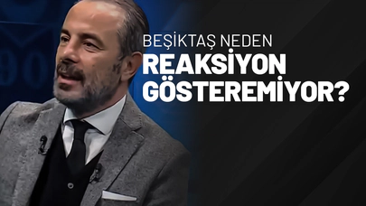Beşiktaş Neden Reaksiyon Gösteremiyor?