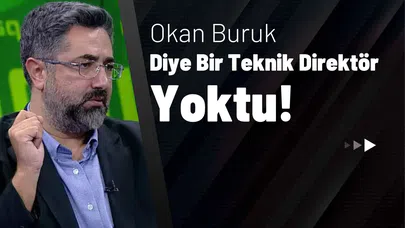 Okan Buruk Diye Bir Teknik Direktör Yoktu!