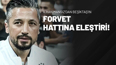 İlhan Mansız’dan Beşiktaş’ın Forvet Hattına Eleştiri!