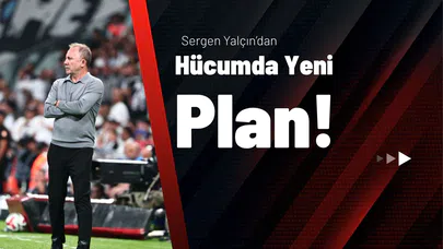 Sergen Yalçın’dan Hücumda Yeni Plan!