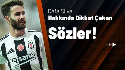 Rafa Silva Hakkında Dikkat Çeken Sözler!