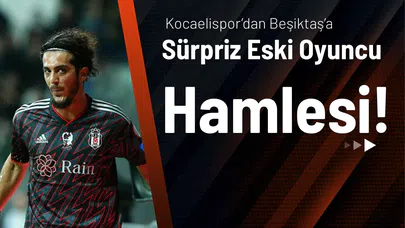 Kocaelispor’dan Beşiktaş’a Sürpriz Eski Oyuncu Hamlesi!