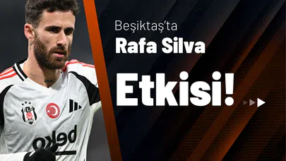 Beşiktaş’ta Rafa Silva Etkisi!