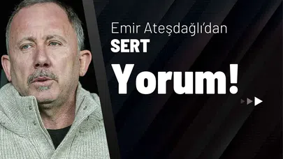 Emir Ateşdağlı'dan Sert Yorum!