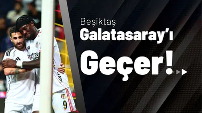 Beşiktaş Galatasaray’ı Geçer!