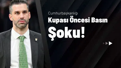 Cumhurbaşkanlığı Kupası Öncesi Basın Şoku!
