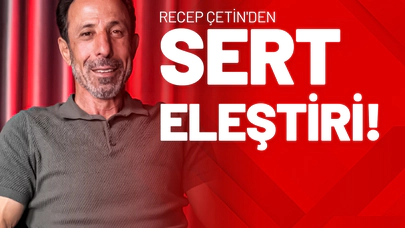 Recep Çetin'den Sert Eleştiri