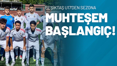 Beşiktaş U17’den Sezona Muhteşem Başlangıç