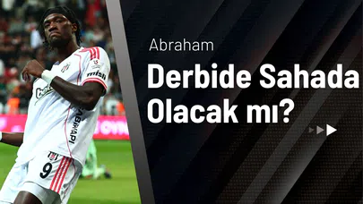 Abraham Derbide Sahada Olacak mı?
