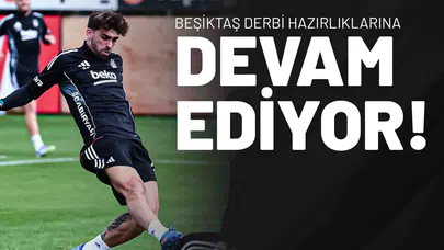 Beşiktaş Derbi Hazırlıklarına Devam Ediyor!