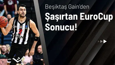 Beşiktaş Gain’den Şaşırtan EuroCup Sonucu!