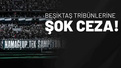 Beşiktaş Tribünlerine Şok Ceza!