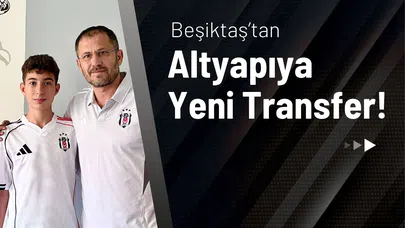 Beşiktaş'tan Altyapıya Yeni Transfer!