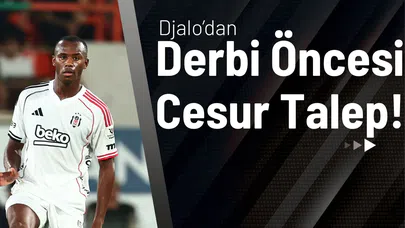 Djalo’dan Derbi Öncesi Cesur Talep!