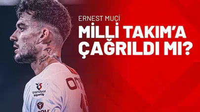 Ernest Muçi Milli Takım’a Çağrıldı Mı?