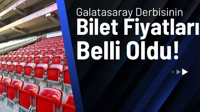 Galatasaray Derbisinin Bilet Fiyatları Belli Oldu!