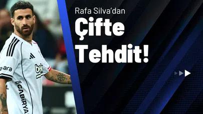 Rafa Silva’dan Çifte Tehdit!