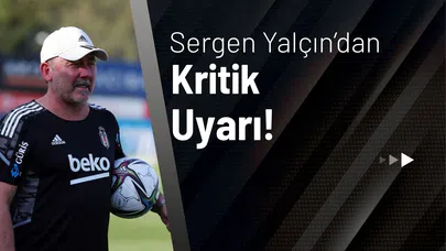 Sergen Yalçın’dan Kritik Uyarı!