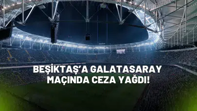 Beşiktaş’a Galatasaray Yağdı! İşte Cezalar