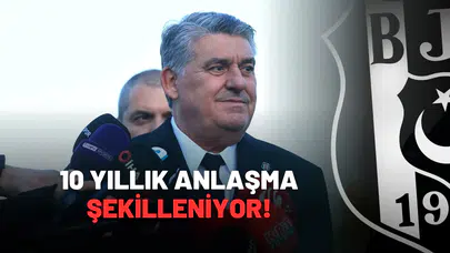 10 yıllık anlaşma şekilleniyor!