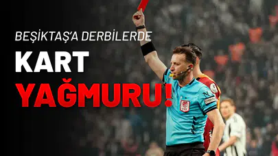 Beşiktaş’a Derbilerde Kart Yağmuru!