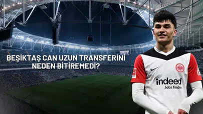 Bir Yıl Boşa Gitti Beşiktaş Can Uzun Transferini Neden Bitiremedi