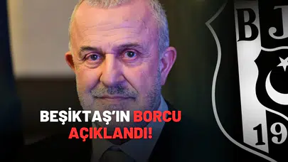 Beşiktaş'ın borcu açıklandı!