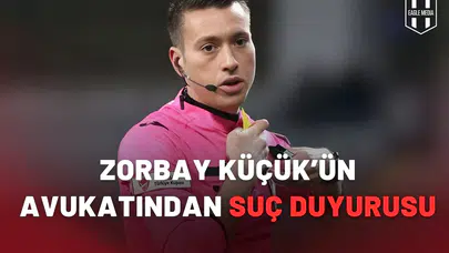 Zorbay Küçük’ün avukatından suç duyurusu