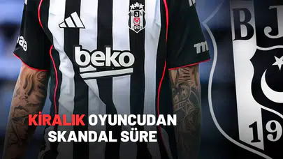 Beşiktaş’ın Kiraladığı Oyuncunun Aldığı Skandal Süre
