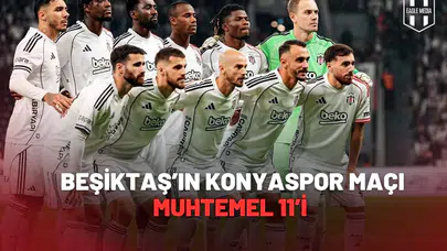 Beşiktaş’ın Konyaspor Maçı Muhtemel 11’i