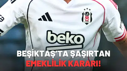 Beşiktaş’ta şaşırtan emeklilik kararı!