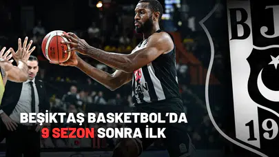 Beşiktaş Basketbol’da 9 Sezon Sonra İlk