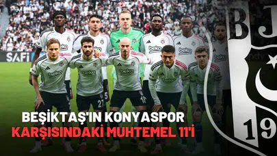 Beşiktaş'ın Konyaspor Karşısındaki Muhtemel 11'i.