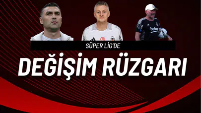 Süper Lig’de Değişim Rüzgarı: 7 Takımda Yeni Dönem Başladı