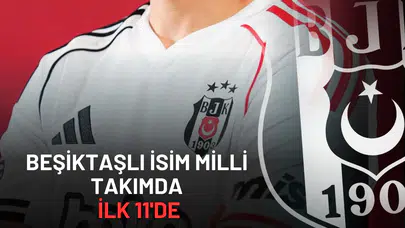 Beşiktaş’ın Yıldız Oyuncusu Milli Maçta İlk 11'de