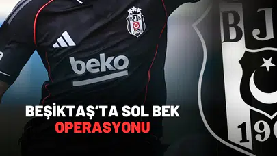 Beşiktaş’ta Sol Bek Operasyonu: Yeni İsim Belirlendi!