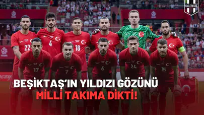 Beşiktaş’ın Yıldız Oyuncusu Gözünü Milli Takım’a Dikti