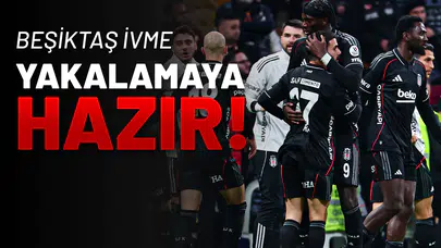 Beşiktaş İvme Yakalamaya Hazır!