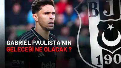 Gabriel Paulista’nın Geleceği Ne Olacak Beşiktaş'ta Sürpriz Karar