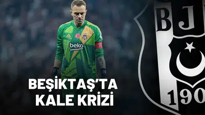 Beşiktaş'ta Kaleci Krizi: Performans Düşüşü Takımı Zorluyor