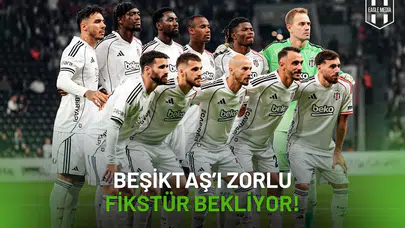 Beşiktaş’ı Zorlu Fikstür Bekliyor: Kolay Başlangıç, Sert Devam