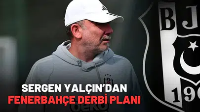 Sergen Yalçın’dan Fenerbahçe Derbi Planı